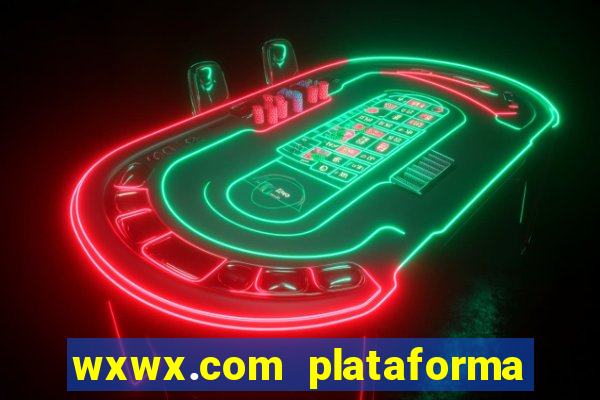 wxwx.com plataforma de jogos